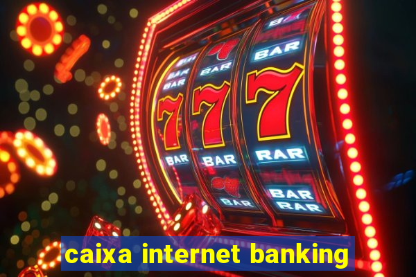 caixa internet banking